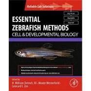 Essential Zebrafish Methods : Cell and Developmental Biology by Westerfield, Monte; Zon, Leonard I., 9780080923437