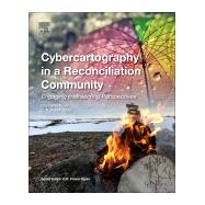 Cybercartography in a Reconciliation Community by Pyne, Stephanie; Taylor, D. R. Fraser, 9780128153437