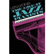 The Great Jazz Pianists Speaking Of Their Lives And Music by Lyons, Len, 9780306803437