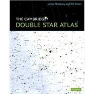 The Cambridge Double Star Atlas by James Mullaney , Illustrated by Wil Tirion, 9780521493437