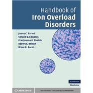 Handbook of Iron Overload Disorders by James C. Barton , Corwin Q. Edwards , Pradyumna D. Phatak , Robert S. Britton , Bruce R. Bacon, 9780521873437