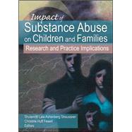 Impact of Substance Abuse on Children and Families: Research and Practice Implications by Fewell; Christine Huff, 9780789033437