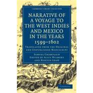 Narrative of a Voyage to the West Indies and Mexico in the Years 1599-1602 by Champlain, Samuel De; Wilmere, Alice; Shaw, Norton, 9781108013437