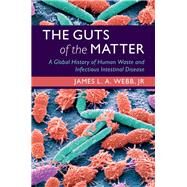 The Guts of the Matter by Webb, James L. A., Jr., 9781108493437
