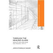 Through the Healing Glass by Sadar, John Stanislav, 9781138573437