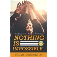 Nothing Is Impossible by Lay, William; Lay, Catherine (CON), 9781489723437