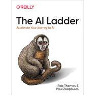 The Ai Ladder by Thomas, Rob; Zikopoulos, Paul, 9781492073437
