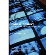 Digital Destiny by Chester, Jeff, 9781595583437