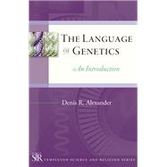 The Language of Genetics by Alexander, Denis R., 9781599473437