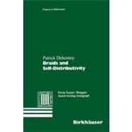 Braids and Self-Distributivity by Dehornoy, Patrick, 9783764363437