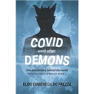 Covid and other demons the untold story behind the covid (Book 1) by Frezza, Eldo Ermenegildo, 9798350933437