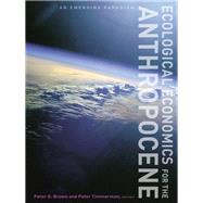 Ecological Economics for the Anthropocene by Brown, Peter G.; Timmerman, Peter, 9780231173438
