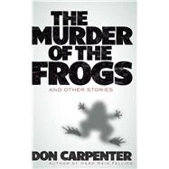 The Murder of the Frogs by Carpenter, Don, 9780486843438