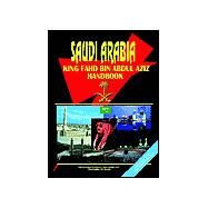 Saudi Arabia King Fahd Bin Abdul Aziz Handbook by International Business Publications, USA, 9780739763438