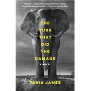 The Tusk That Did the Damage by James, Tania, 9780804173438