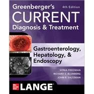 Greenberger's CURRENT Diagnosis & Treatment Gastroenterology, Hepatology, & Endoscopy, 4 E by Greenberger, Norton; Blumberg, Richard, 9781260473438