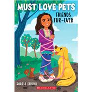 Furry Friends Forever (Must Love Pets #1) by Faruqi, Saadia, 9781338783438