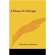 A House in Chicago by Dunbar, Olivia Howard, 9781417983438