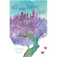 All We Have Left by Mills, Wendy, 9781619633438