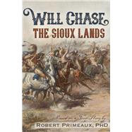 Will Chase, The Sioux Lands by Primeaux, Robert Lee, 9781634243438