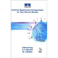 Vehicle Systems Integration In The Wired World by Smith, Anthony V.; Wilde, B. J., 9781860583438