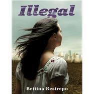 Illegal by Restrepo, Bettina, 9780061953439