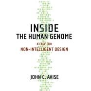 Inside the Human Genome A Case for Non-Intelligent Design by Avise, John C., 9780195393439