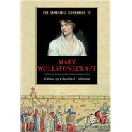 The Cambridge Companion to Mary Wollstonecraft by Edited by Claudia L. Johnson, 9780521783439
