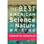 The Best American Science and Nature Writing 2013 by Mukherjee, Siddhartha; Folger, Tom, 9780544003439