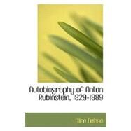 Autobiography of Anton Rubinstein, 1829-1889 by Delano, Aline, 9780554523439