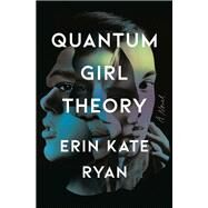 Quantum Girl Theory A Novel by Ryan, Erin Kate, 9780593133439