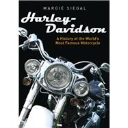 Harley-Davidson A History of the Worlds Most Famous Motorcycle by Siegal, Margie, 9780747813439