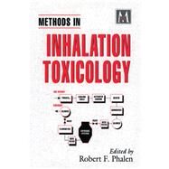 Methods in Inhalation Toxicology by Phalen; Robert F., 9780849333439