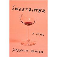 Sweetbitter by Danler, Stephanie, 9781410493439