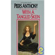 With a Tangled Skein: Incarnations of Immortality 3 by Anthony, Piers, 9781439513439