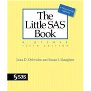 The Little SAS Book: A Primer by Delwiche, Lora D.; Slaughter, Susan J., 9781612903439