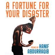 A Fortune for Your Disaster by Abdurraqib, Hanif, 9781947793439