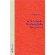 W. G. Sebald Die Dialektische Imagination by Hutchinson, Ben, 9783110223439