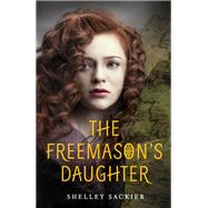 The Freemason's Daughter by Sackier, Shelley, 9780062453440
