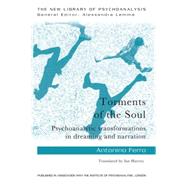 Torments of the Soul: Psychoanalytic transformations in dreaming and narration by Ferro; Antonino, 9780415813440