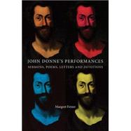 John Donne's Performances Sermons, Poems, Letters and Devotions by Fetzer, Margret, 9780719083440