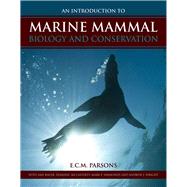 An Introduction to Marine Mammal Biology and Conservation by Parsons, E.C.M., 9780763783440