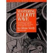 Mastering Elliott Wave Presenting the Neely Method: The First Scientific, Objective Approach to Market Forecasting with the Elliott Wave Theory by Neely, Glenn, 9780930233440