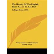 History of the English, from a C 55 to a D 1154 : In Eight Books (1879) by Huntingdon, Henry Archdeacon of; Arnold, Thomas, 9781104093440