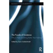The Puzzle of Existence: Why Is There Something Rather Than Nothing? by Goldschmidt; Tyron, 9781138823440