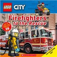Firefighters to the Rescue (LEGO City Nonfiction) A LEGO Adventure in the Real World by Arlon, Penelope, 9781338283440