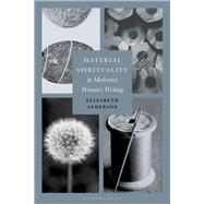 Material Spirituality in Modernist Women's Writing by Anderson, Elizabeth, 9781350063440