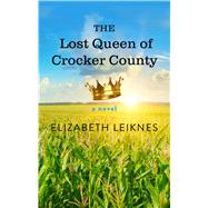 The Lost Queen of Crocker County by Leiknes, Elizabeth, 9781432853440