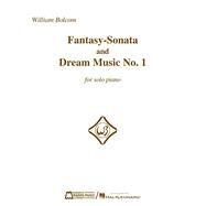 Fantasy-sonata and Dream Music No. 1 for Solo Piano by Bolcom, William, 9781495083440