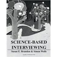 Science-based Interviewing by Brandon, Susan; Wells, Simon, 9781543973440